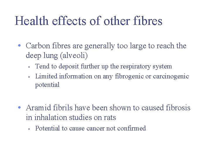 Health effects of other fibres • Carbon fibres are generally too large to reach