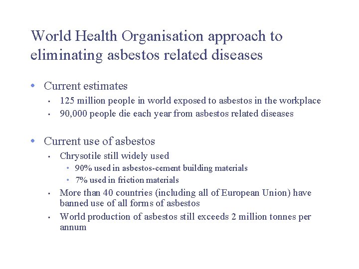 World Health Organisation approach to eliminating asbestos related diseases • Current estimates • •