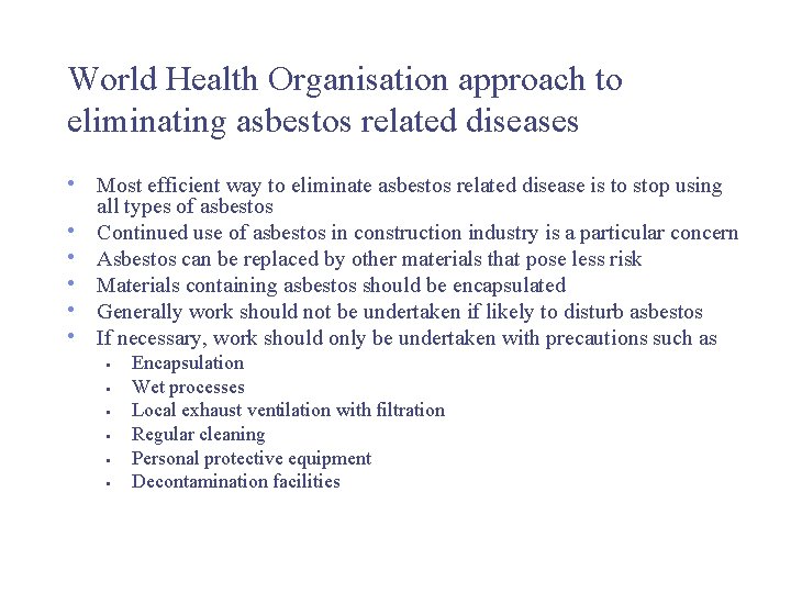 World Health Organisation approach to eliminating asbestos related diseases • Most efficient way to