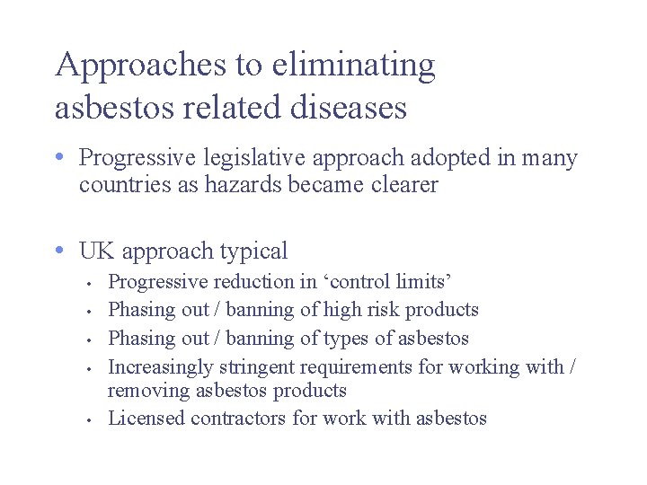 Approaches to eliminating asbestos related diseases • Progressive legislative approach adopted in many countries