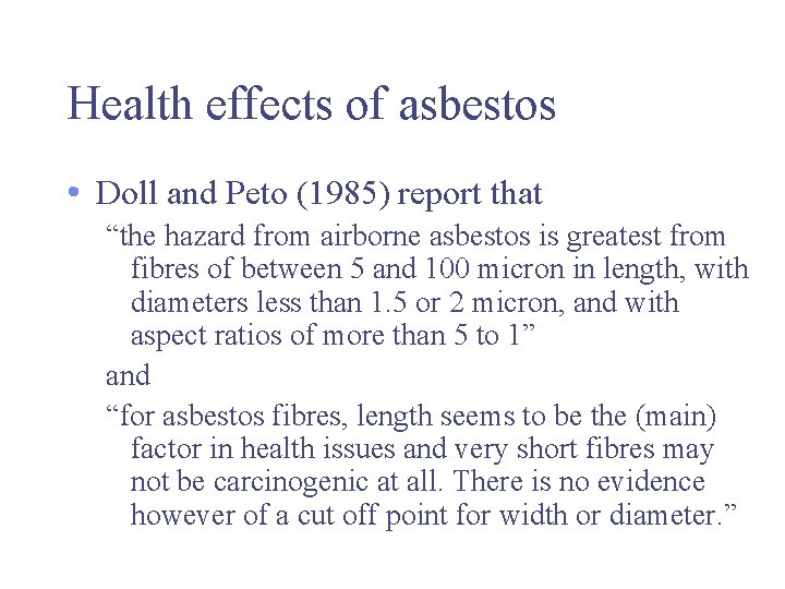 Health effects of asbestos • Doll and Peto (1985) report that “the hazard from