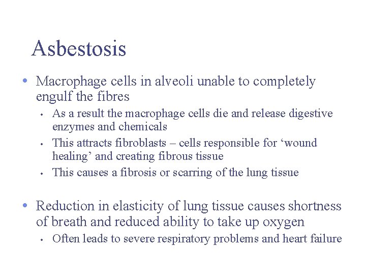 Asbestosis • Macrophage cells in alveoli unable to completely engulf the fibres • •