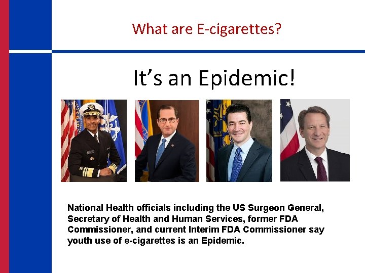 What are E-cigarettes? It’s an Epidemic! National Health officials including the US Surgeon General,