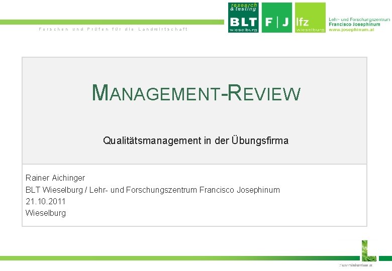 Forschen und Prüfen für die Landwirtschaft MANAGEMENT-REVIEW Qualitätsmanagement in der Übungsfirma Rainer Aichinger BLT