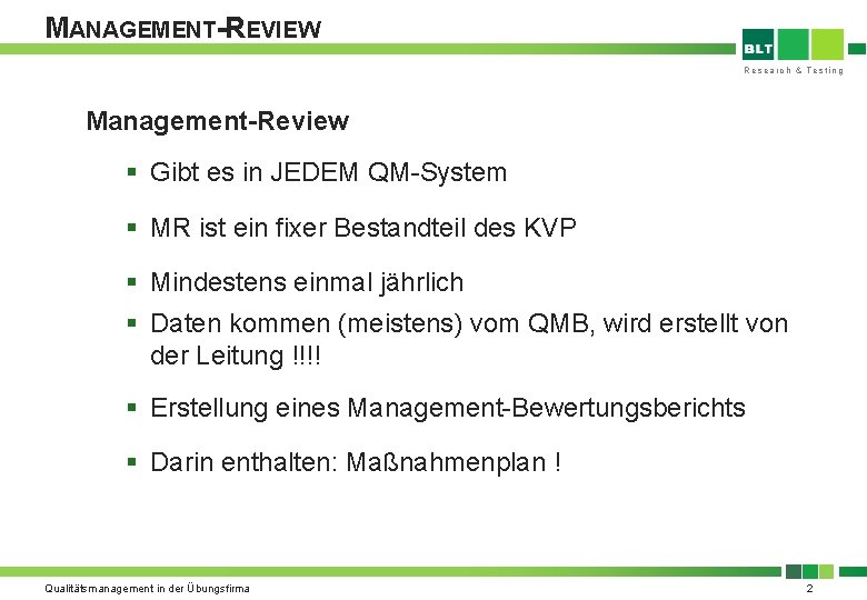 MANAGEMENT-REVIEW Research & Testing Management-Review § Gibt es in JEDEM QM-System § MR ist