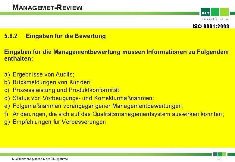 MANAGEMET-REVIEW Research & Testing ISO 9001: 2008 5. 6. 2 Eingaben für die Bewertung