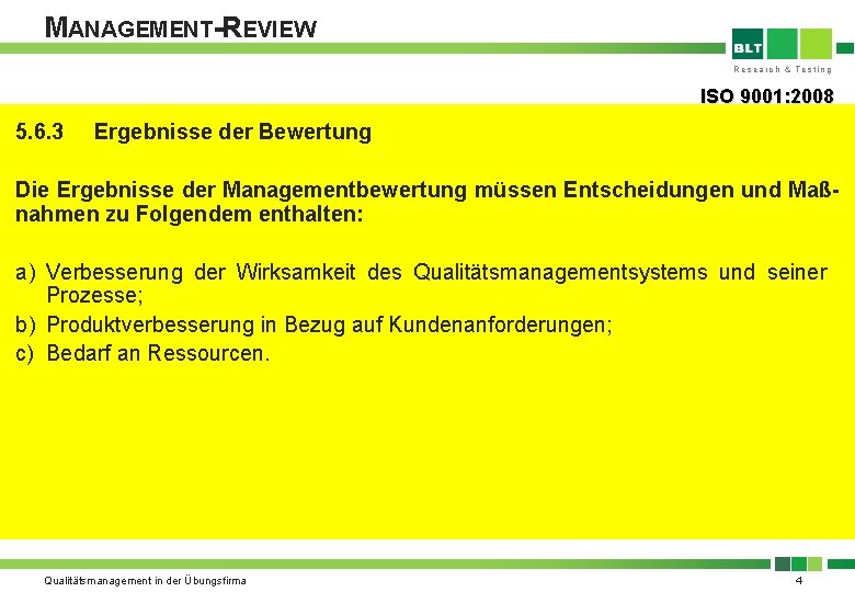 MANAGEMENT-REVIEW Research & Testing ISO 9001: 2008 5. 6. 3 Ergebnisse der Bewertung Die