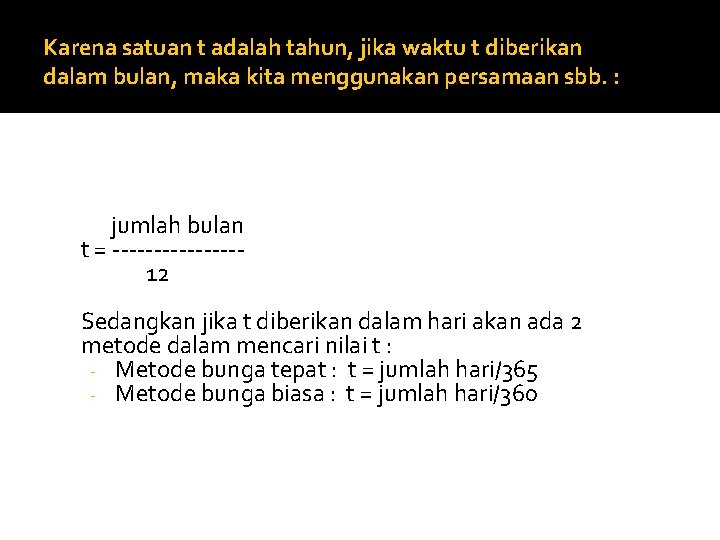 Karena satuan t adalah tahun, jika waktu t diberikan dalam bulan, maka kita menggunakan