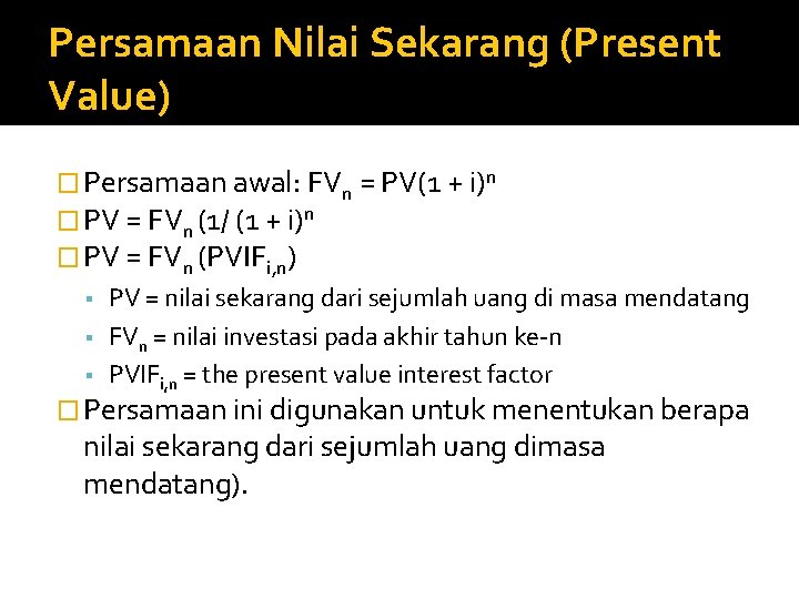 Persamaan Nilai Sekarang (Present Value) � Persamaan awal: FVn = PV(1 + i)n �