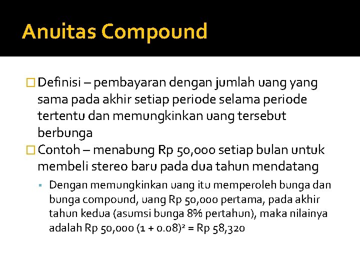 Anuitas Compound � Definisi – pembayaran dengan jumlah uang yang sama pada akhir setiap