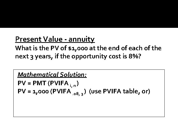 Present Value - annuity What is the PV of $1, 000 at the end