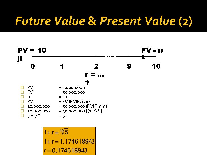 Future Value & Present Value (2) PV = 10 jt 0 � � �