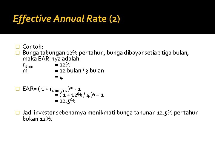 Effective Annual Rate (2) � � Contoh: Bunga tabungan 12% per tahun, bunga dibayar