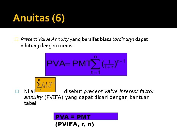 Anuitas (6) � Present Value Annuity yang bersifat biasa (ordinary) dapat dihitung dengan rumus: