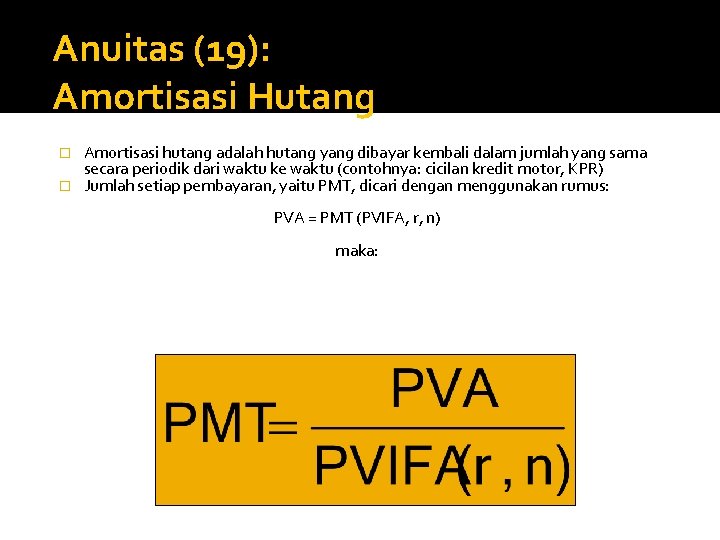 Anuitas (19): Amortisasi Hutang Amortisasi hutang adalah hutang yang dibayar kembali dalam jumlah yang