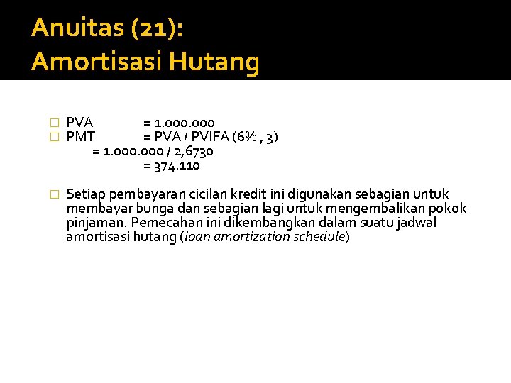 Anuitas (21): Amortisasi Hutang � � PVA = 1. 000 PMT = PVA /