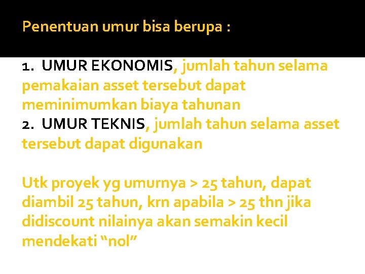 Penentuan umur bisa berupa : 1. UMUR EKONOMIS, jumlah tahun selama pemakaian asset tersebut