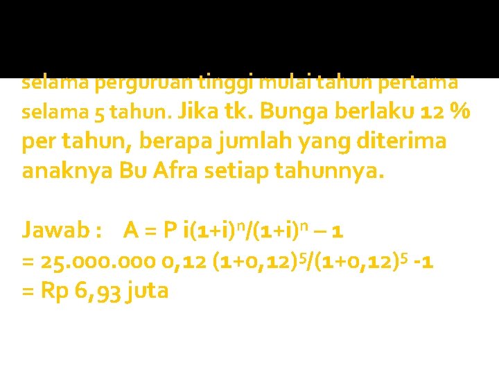 selama perguruan tinggi mulai tahun pertama selama 5 tahun. Jika tk. Bunga berlaku 12