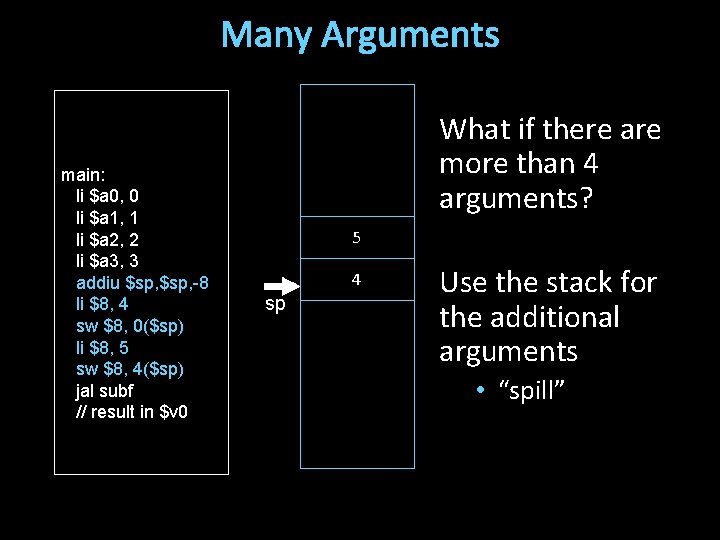 Many Arguments main: li $a 0, 0 li $a 1, 1 li $a 2,