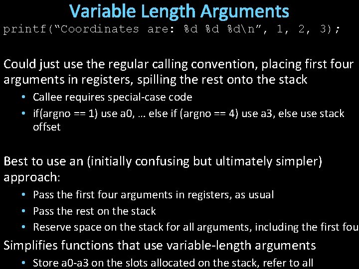 Variable Length Arguments printf(“Coordinates are: %d %d %dn”, 1, 2, 3); Could just use