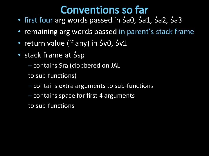  • • Conventions so far first four arg words passed in $a 0,