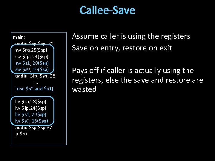 Callee-Save main: addiu $sp, -32 sw $ra, 28($sp) sw $fp, 24($sp) sw $s 1,