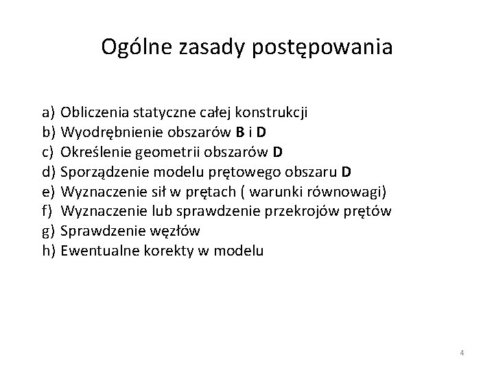 Ogólne zasady postępowania a) Obliczenia statyczne całej konstrukcji b) Wyodrębnienie obszarów B i D