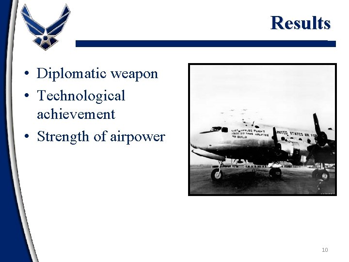 Results • Diplomatic weapon • Technological achievement • Strength of airpower 10 