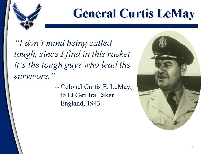 General Curtis Le. May “I don’t mind being called tough, since I find in