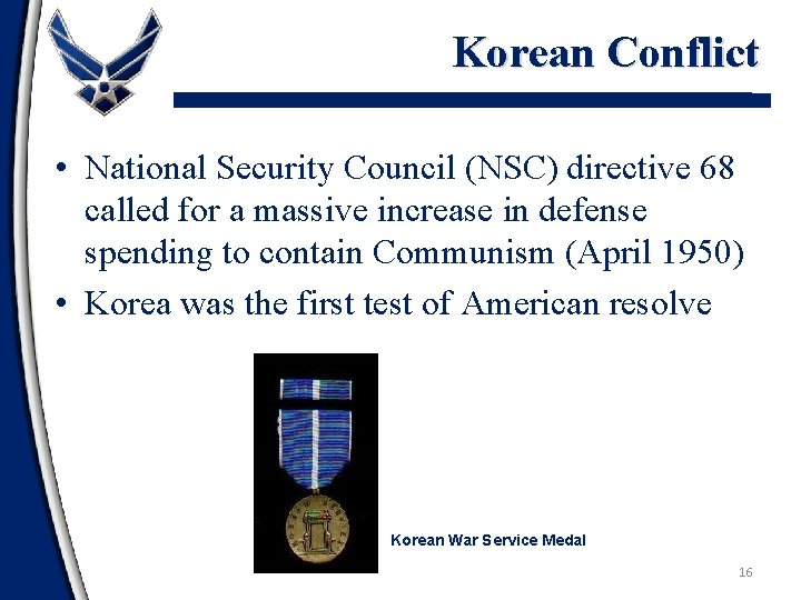 Korean Conflict • National Security Council (NSC) directive 68 called for a massive increase