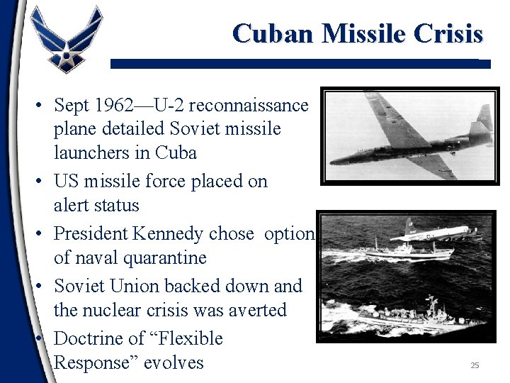 Cuban Missile Crisis • Sept 1962—U-2 reconnaissance plane detailed Soviet missile launchers in Cuba