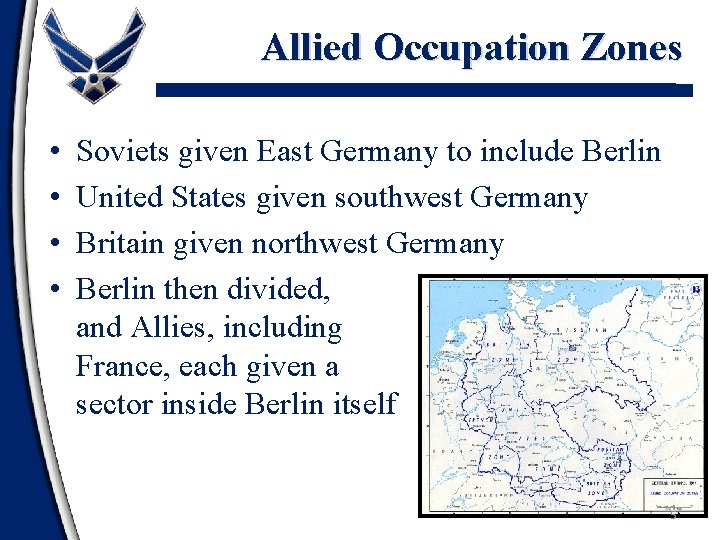 Allied Occupation Zones • • Soviets given East Germany to include Berlin United States