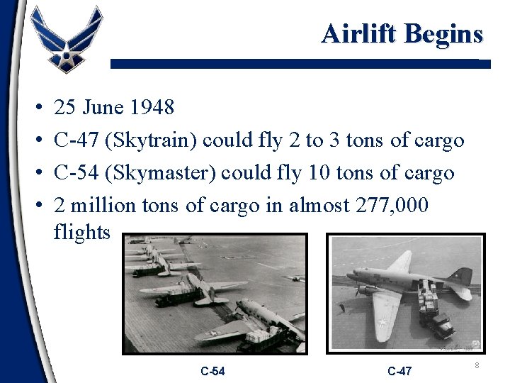 Airlift Begins • • 25 June 1948 C-47 (Skytrain) could fly 2 to 3