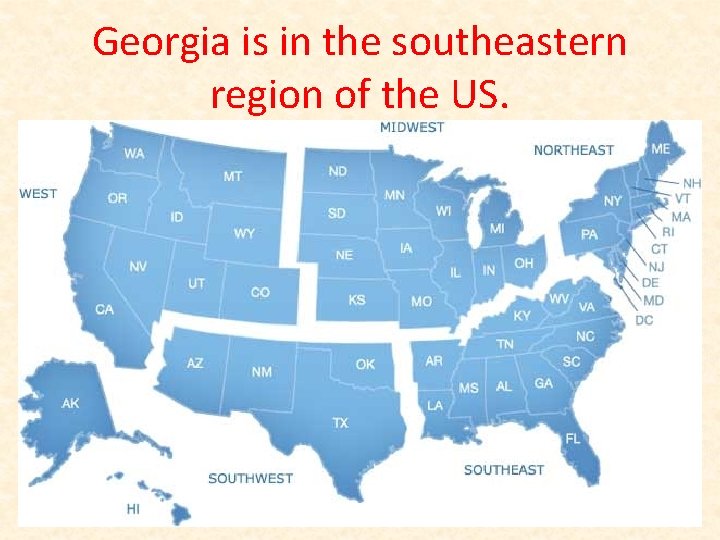 Georgia is in the southeastern region of the US. 