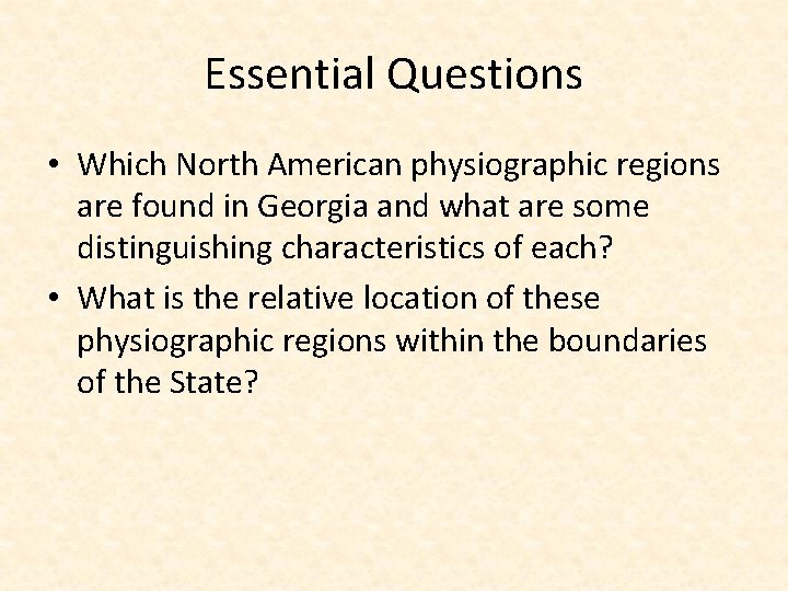 Essential Questions • Which North American physiographic regions are found in Georgia and what