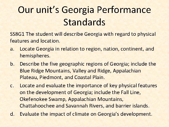 Our unit’s Georgia Performance Standards SS 8 G 1 The student will describe Georgia