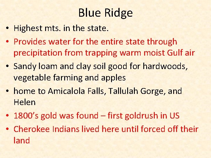 Blue Ridge • Highest mts. in the state. • Provides water for the entire