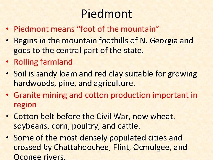 Piedmont • Piedmont means “foot of the mountain” • Begins in the mountain foothills