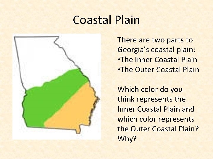 Coastal Plain There are two parts to Georgia’s coastal plain: • The Inner Coastal