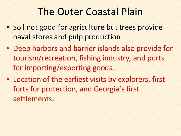The Outer Coastal Plain • Soil not good for agriculture but trees provide naval