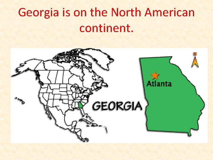 Georgia is on the North American continent. 