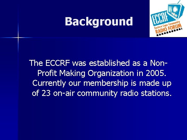 Background The ECCRF was established as a Non. Profit Making Organization in 2005. Currently