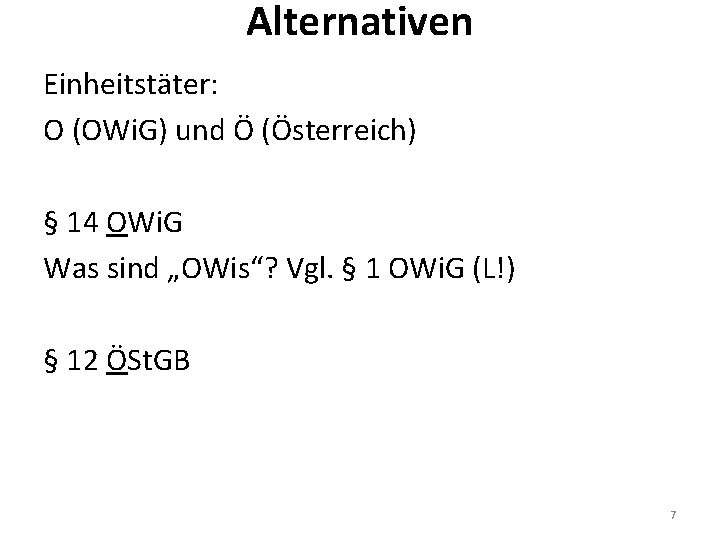 Alternativen Einheitstäter: O (OWi. G) und Ö (Österreich) § 14 OWi. G Was sind