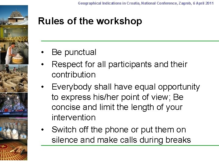 Geographical Indications in Croatia, National Conference, Zagreb, 6 April 2011 Rules of the workshop