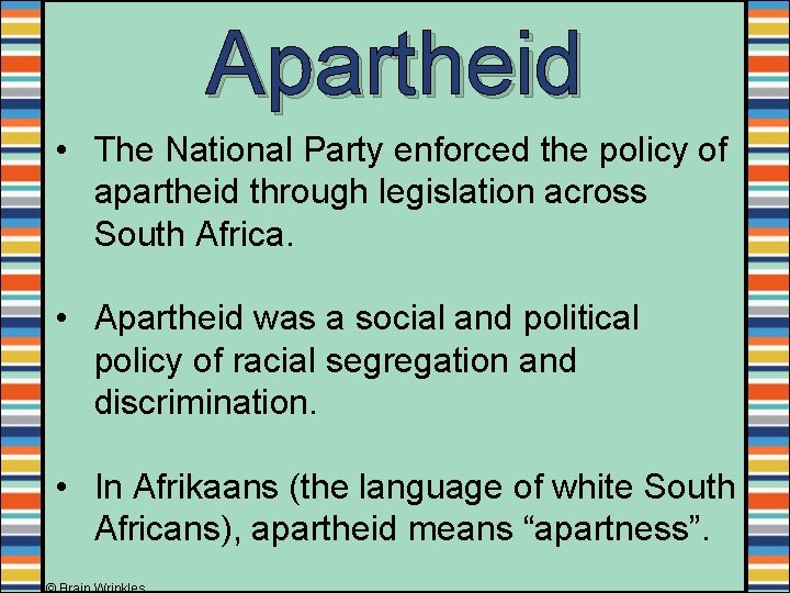 Apartheid • The National Party enforced the policy of apartheid through legislation across South Apartheid • The National Party enforced the policy of apartheid through legislation across South