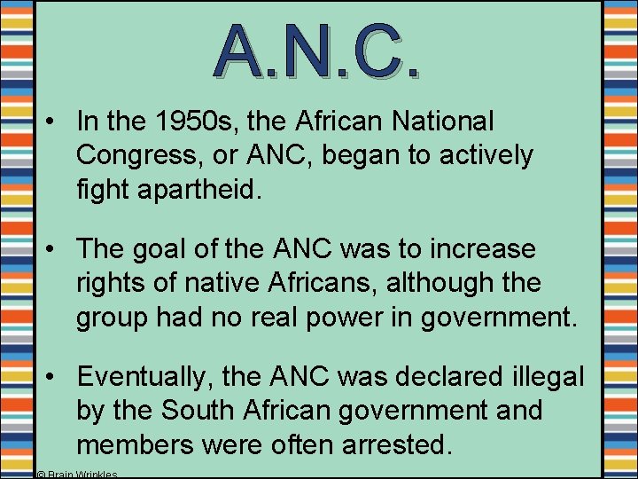 A. N. C. • In the 1950 s, the African National Congress, or ANC, A. N. C. • In the 1950 s, the African National Congress, or ANC,