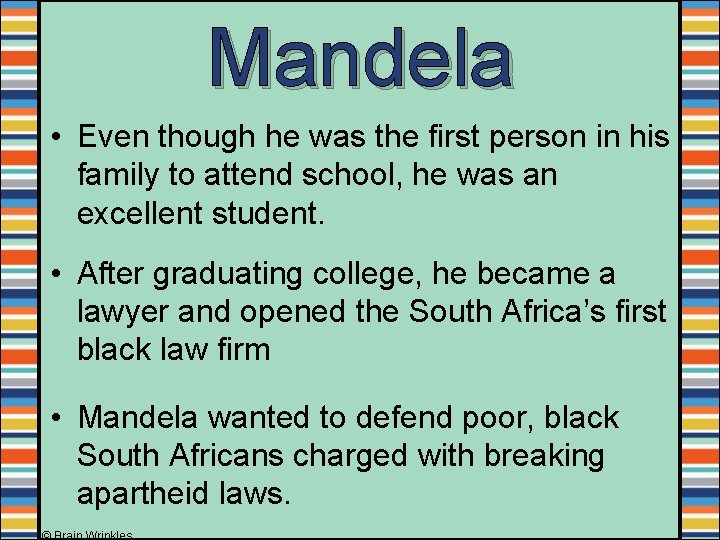 Mandela • Even though he was the first person in his family to attend Mandela • Even though he was the first person in his family to attend