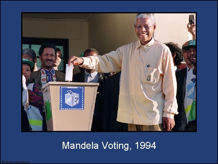 Mandela Voting, 1994 © Brain Wrinkles Mandela Voting, 1994 © Brain Wrinkles