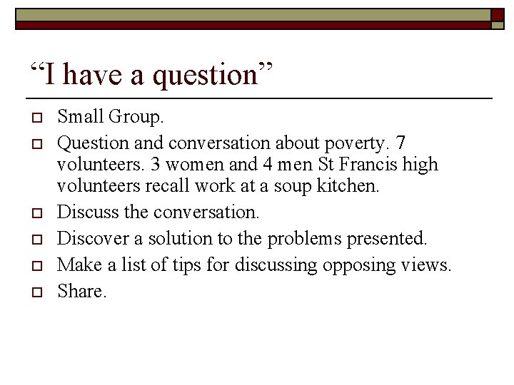 “I have a question” o o o Small Group. Question and conversation about poverty.