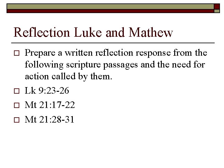 Reflection Luke and Mathew o o Prepare a written reflection response from the following